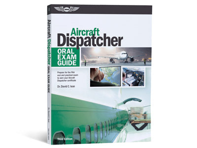Oral Exam Guide: Aircraft Dispatcher Third Edition