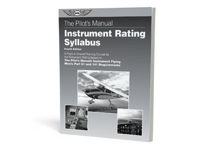 Pilot's Manual: Instrument Rating Syllabus